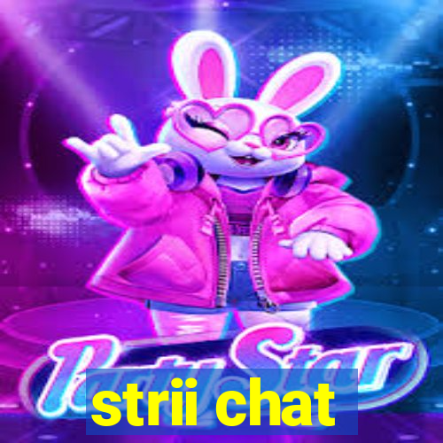 strii chat